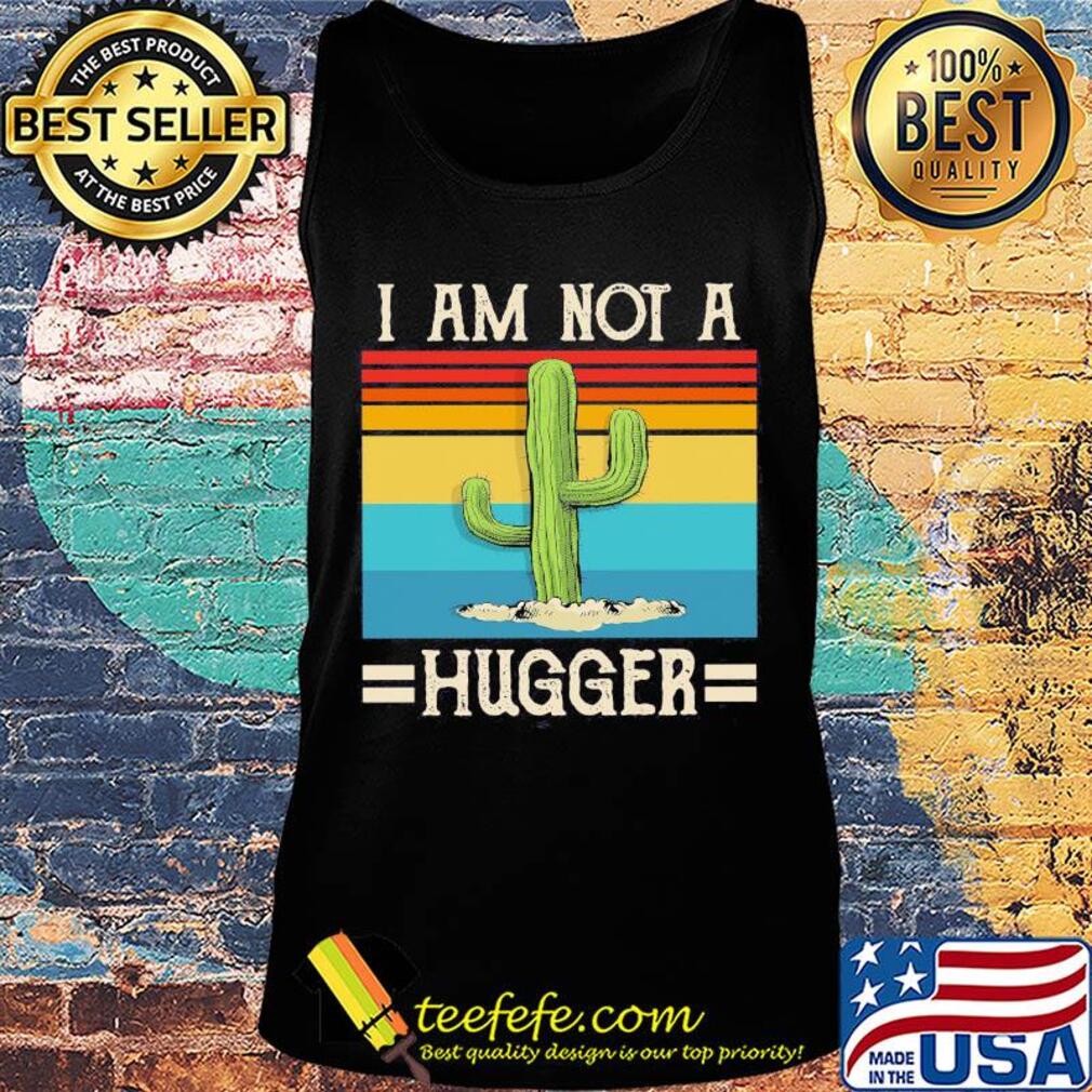 I am not Cactus hugger vintage s Tank top I am not Cactus hugger vintage s Tank top