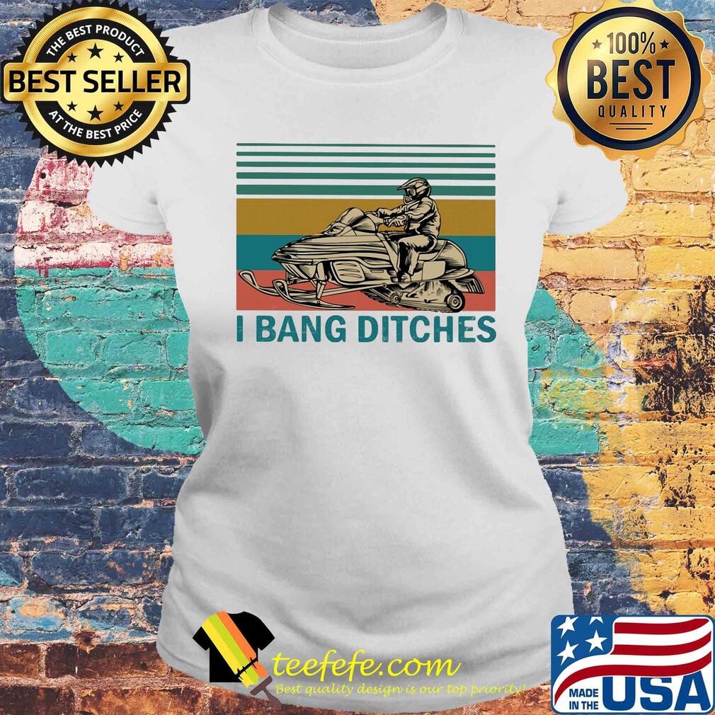 I bang ditches snowboard vintage s Laides tee I bang ditches snowboard vintage s Laides tee