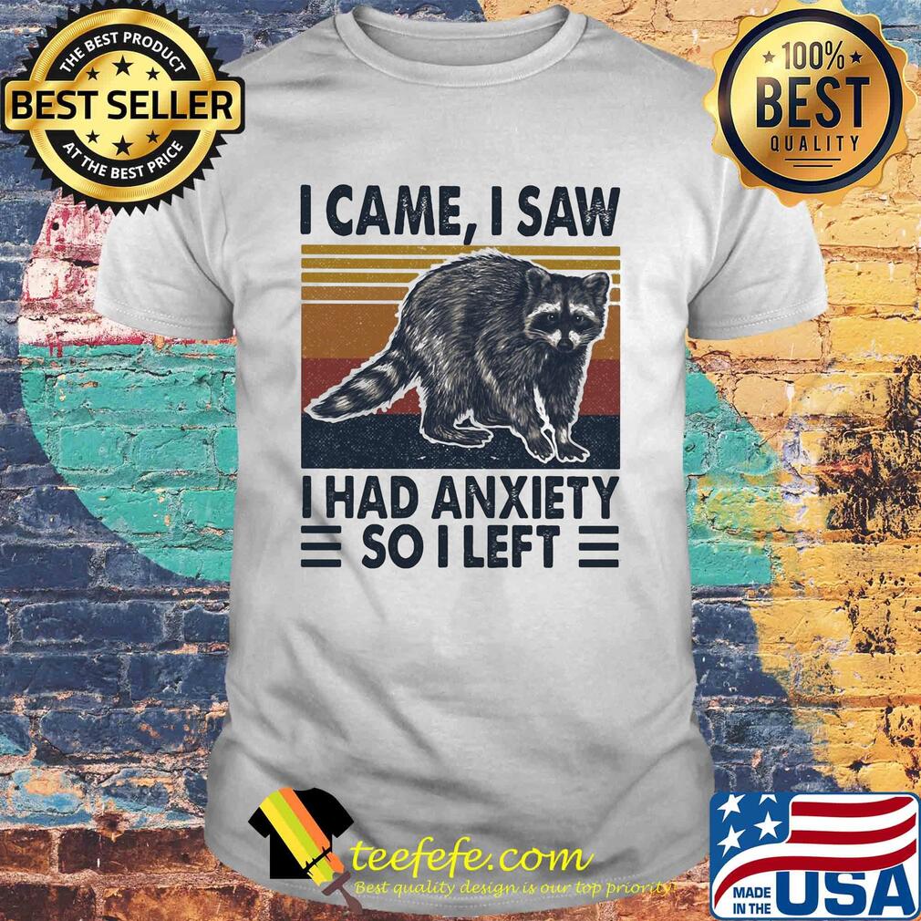 I came I saw I had anxiety so I left vintage shirt I came I saw I had anxiety so I left vintage shirt
