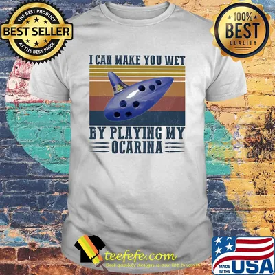 I can make you wet by playing my ocarina vintage shirt
