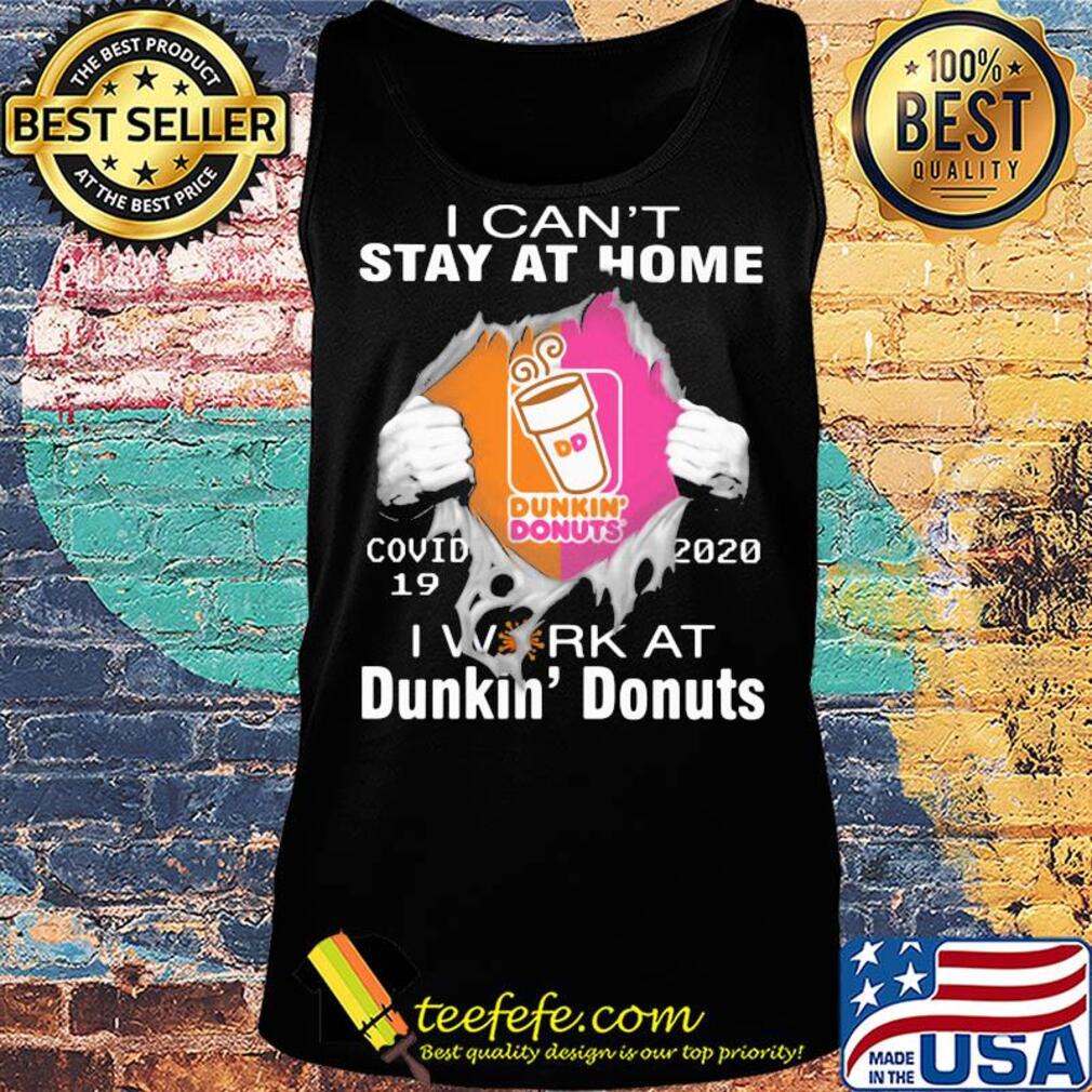 I can't stay at home covid 19 dunkin donuts 2020 I work at s Tank top I can't stay at home covid 19 dunkin donuts 2020 I work at s Tank top
