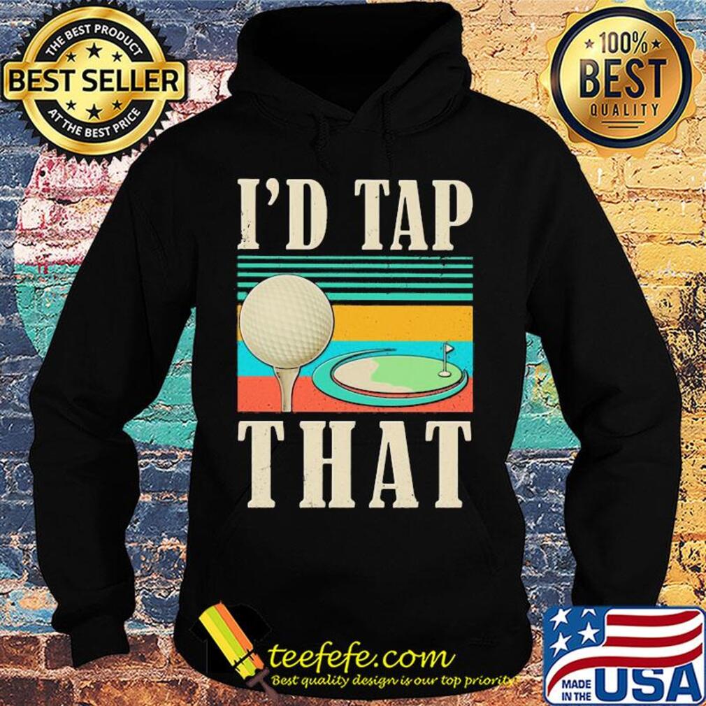 I'd tap that golf vintage s Hoodie I'd tap that golf vintage s Hoodie
