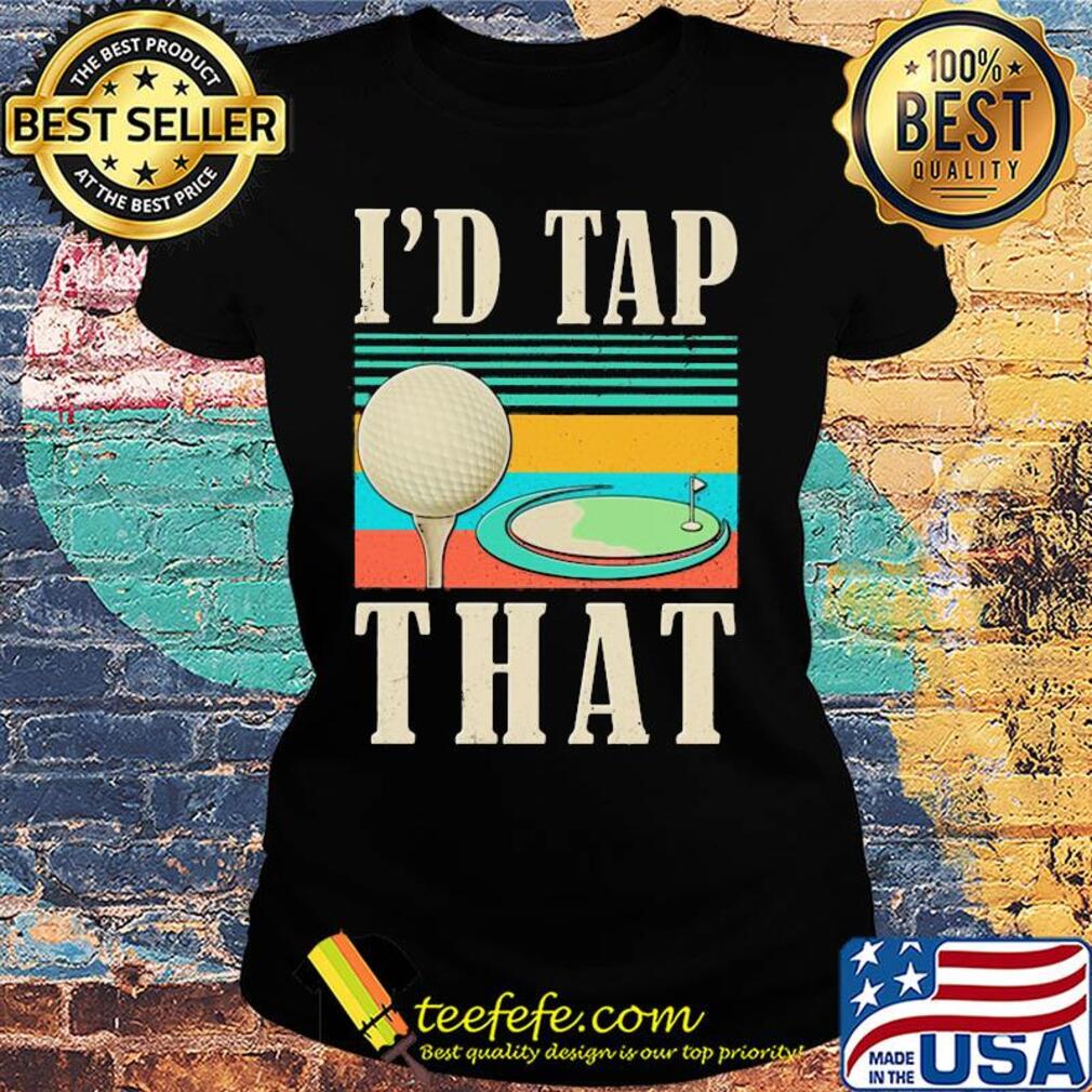 I'd tap that golf vintage s Ladies tee I'd tap that golf vintage s Ladies tee