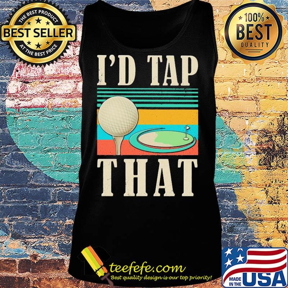 I'd tap that golf vintage s Tank top I'd tap that golf vintage s Tank top