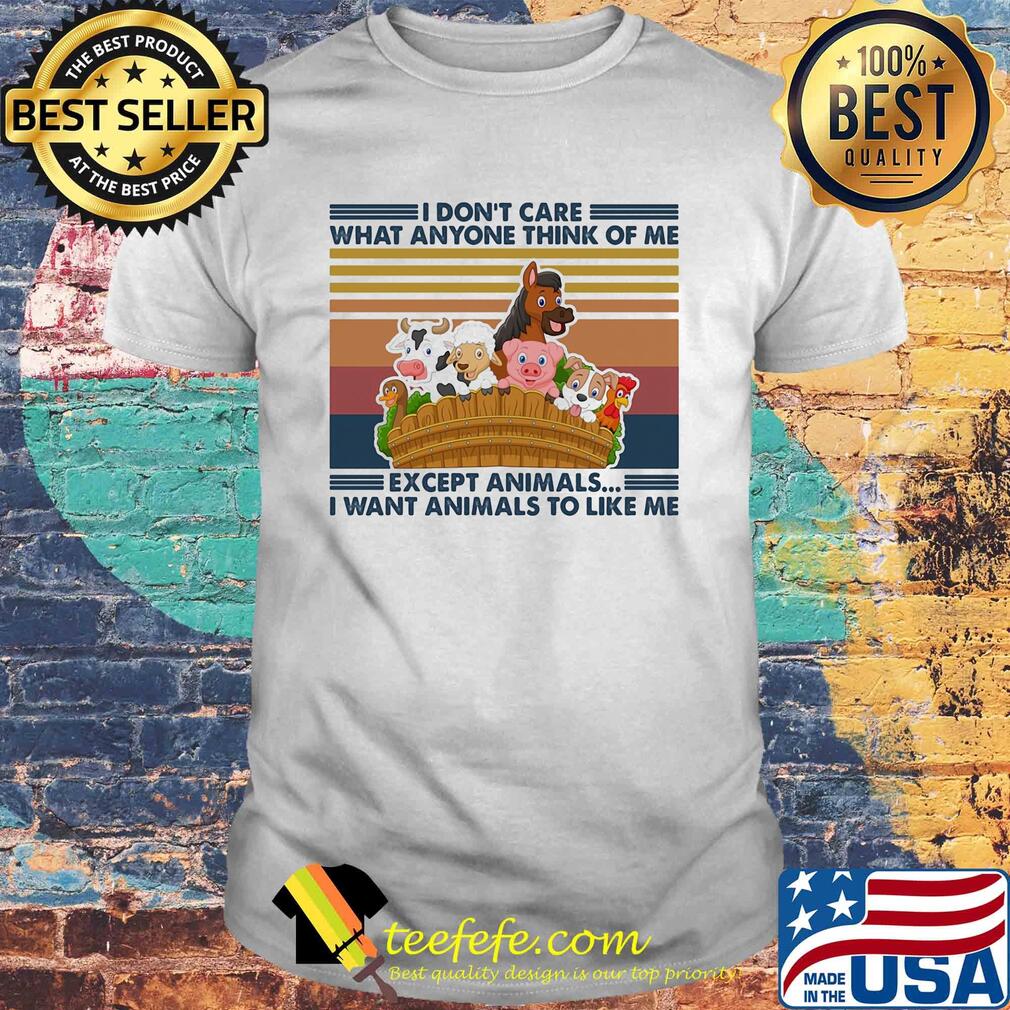 I don't care what anyone think of me except animals I want animals to like me vintage shirt