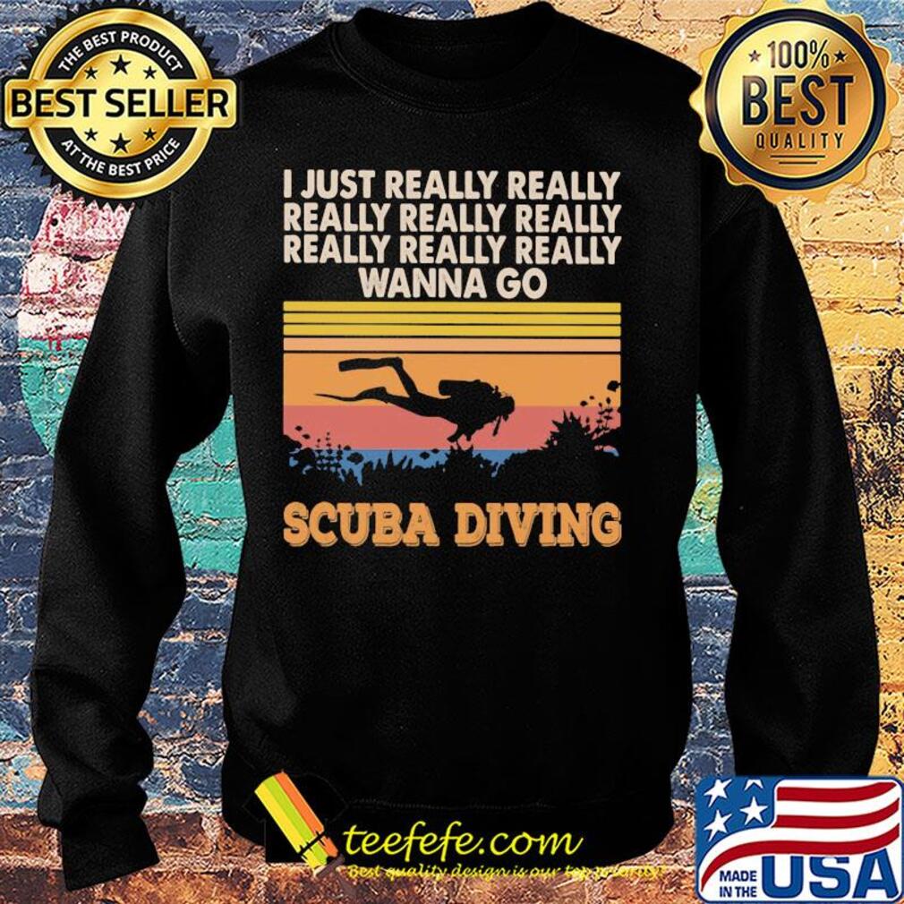I just really really really really really wanna go scuba diving vintage s Sweater I just really really really really really wanna go scuba diving vintage s Sweater