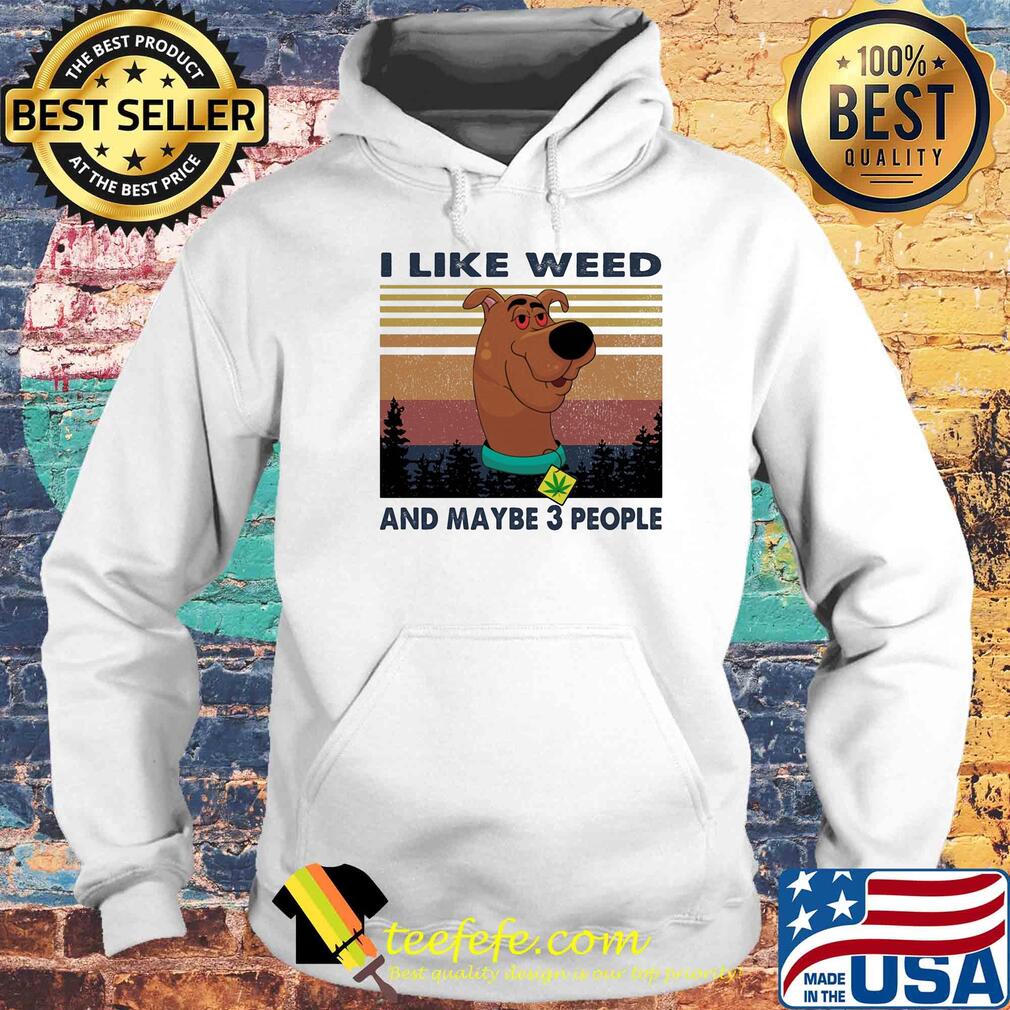 I like weed and maybe 3 people dog weed vintage s Hoodie I like weed and maybe 3 people dog weed vintage s Hoodie