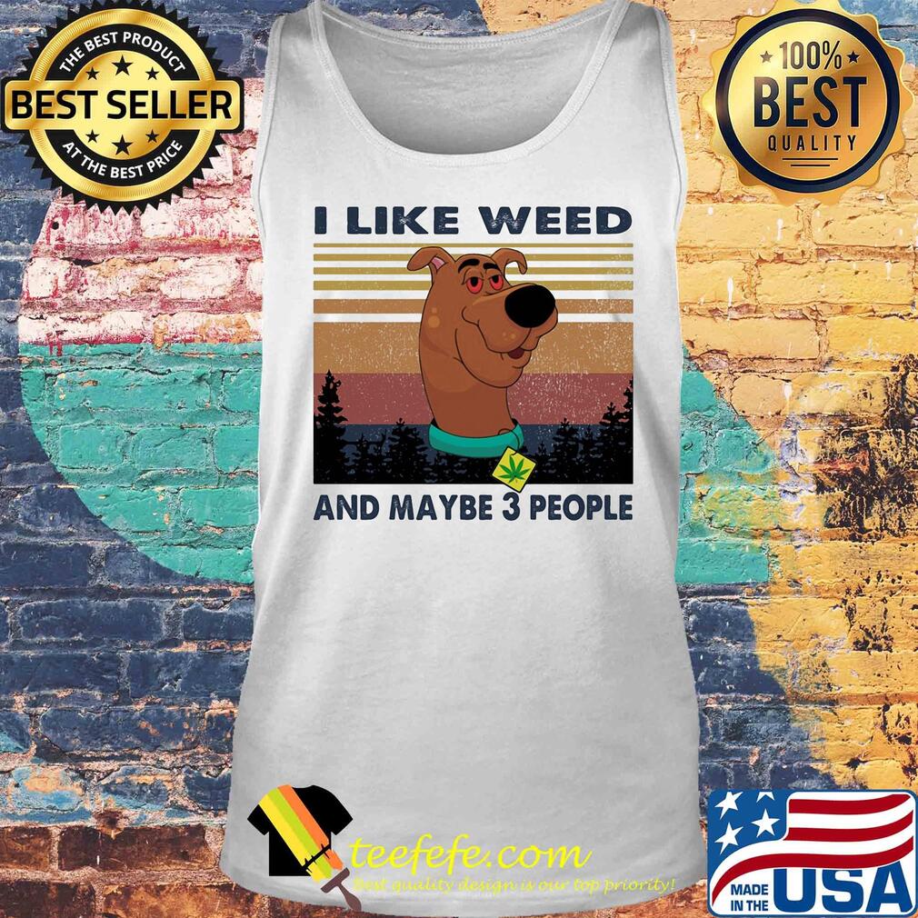 I like weed and maybe 3 people dog weed vintage s Tank top I like weed and maybe 3 people dog weed vintage s Tank top