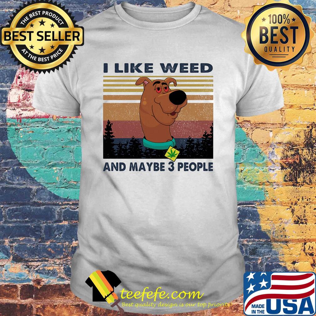 I like weed and maybe 3 people dog weed vintage shirt