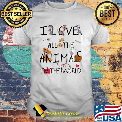 I love all the animals in the world shirt