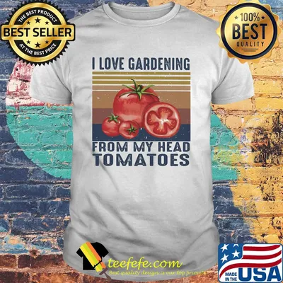I love gardening from my head tomatoes vintage shirt