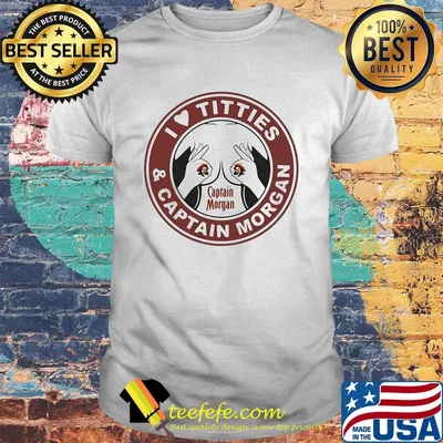 I love tities and captain morgan shirt