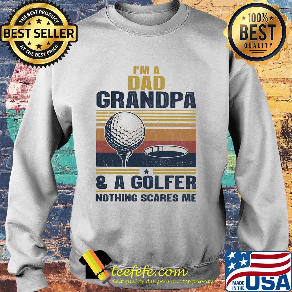 I'm a dad grandpa and a golfer nothing scares me vintage s Sweater I'm a dad grandpa and a golfer nothing scares me vintage s Sweater
