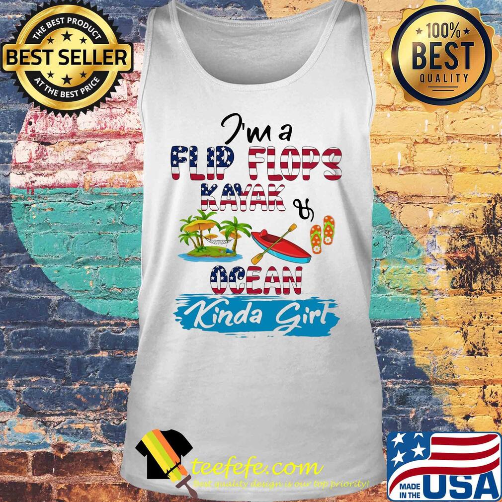 I'm a flip flops kayak ocean kinda girl american flag s Tank top I'm a flip flops kayak ocean kinda girl american flag s Tank top