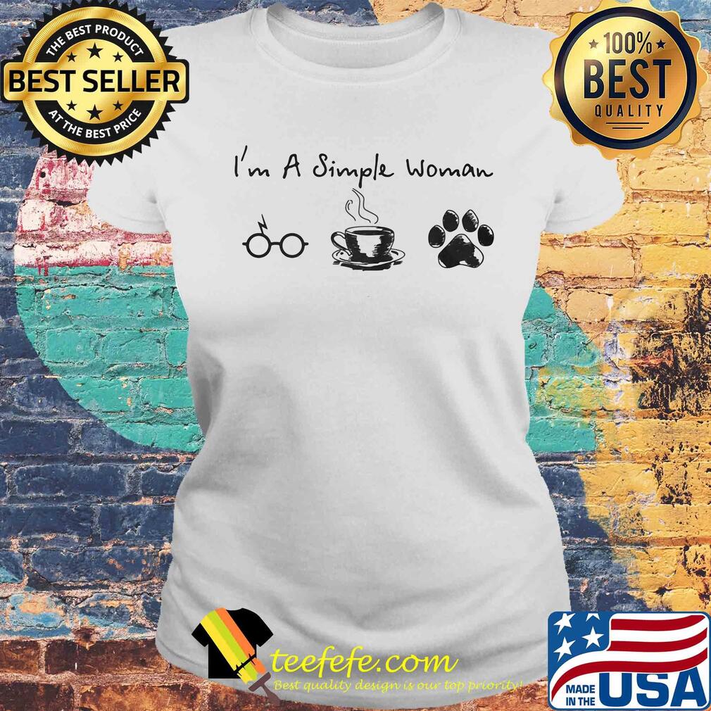 I'm a simple woman glasses coffee paw dog s Laides tee I'm a simple woman glasses coffee paw dog s Laides tee