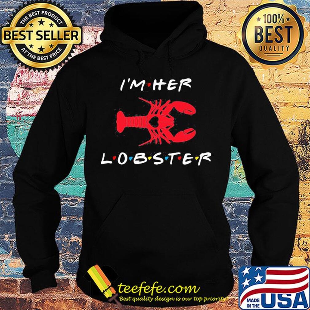 I'm her lobster matching couple valentine's day s Hoodie I'm her lobster matching couple valentine's day s Hoodie