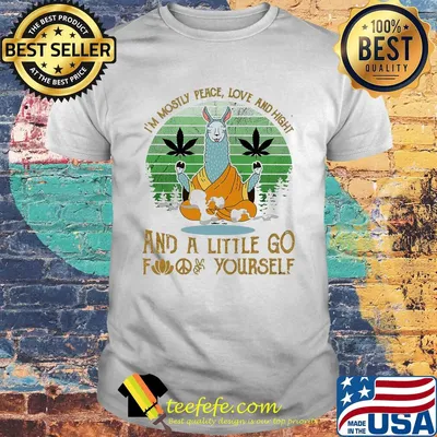 I'm mostly peace love and hight and a little go fuck yourself vintage weed shirt