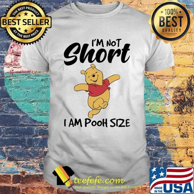 I'm not short I am pooh size shirt