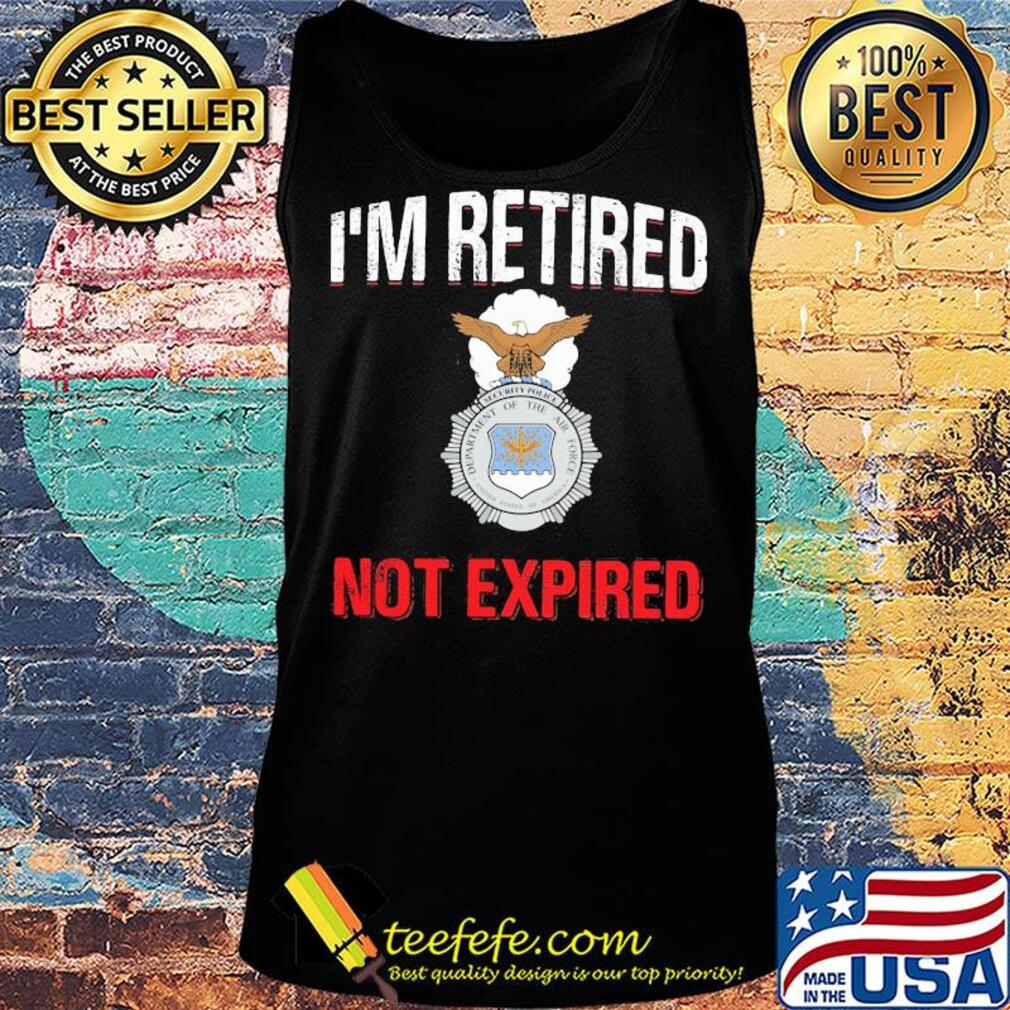 I'm retired not expired s Tank top I'm retired not expired s Tank top