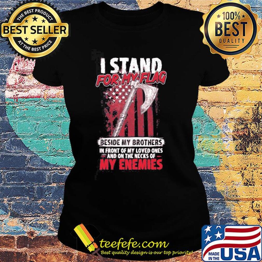 I stand for my flag beside my brothers American flag veteran Independence Day s Ladies tee I stand for my flag beside my brothers American flag veteran Independence Day s Ladies tee