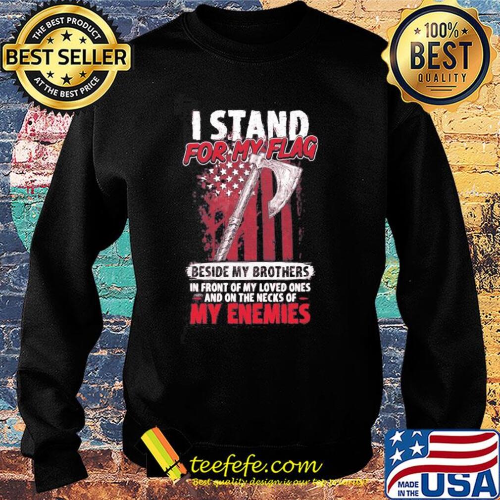 I stand for my flag beside my brothers American flag veteran Independence Day s Sweater I stand for my flag beside my brothers American flag veteran Independence Day s Sweater