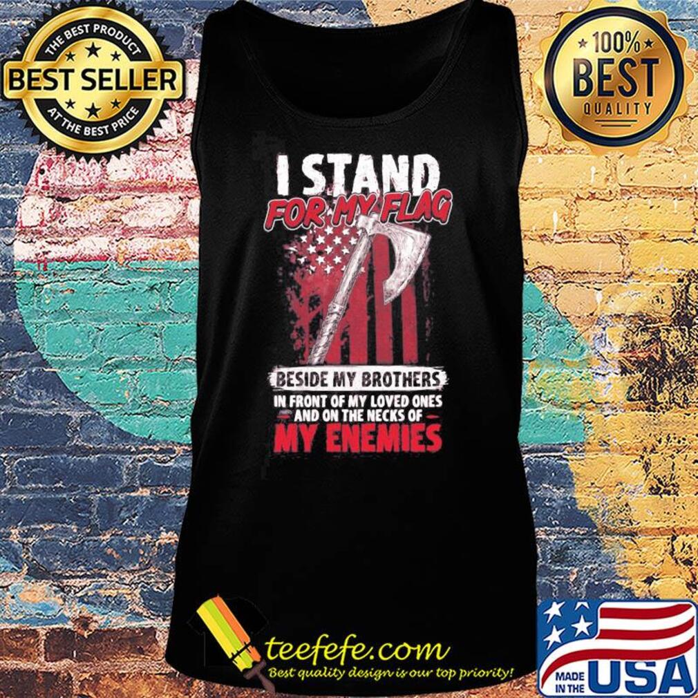 I stand for my flag beside my brothers American flag veteran Independence Day s Tank top I stand for my flag beside my brothers American flag veteran Independence Day s Tank top
