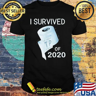 I survived the great TP crisis toilet paper of 2020 shirt