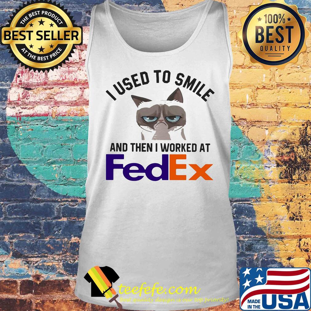 I used to smile and then I worked at FedEx Cat s Tank top I used to smile and then I worked at FedEx Cat s Tank top