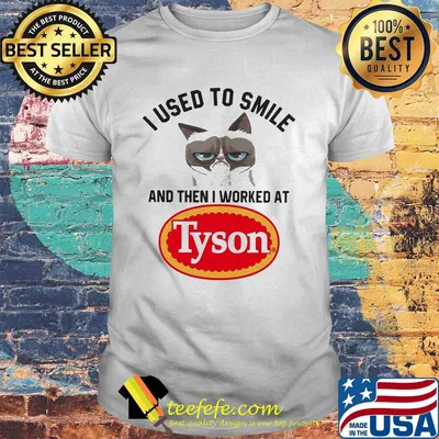 I used to smile and then I worked at Tyson Cat shirt