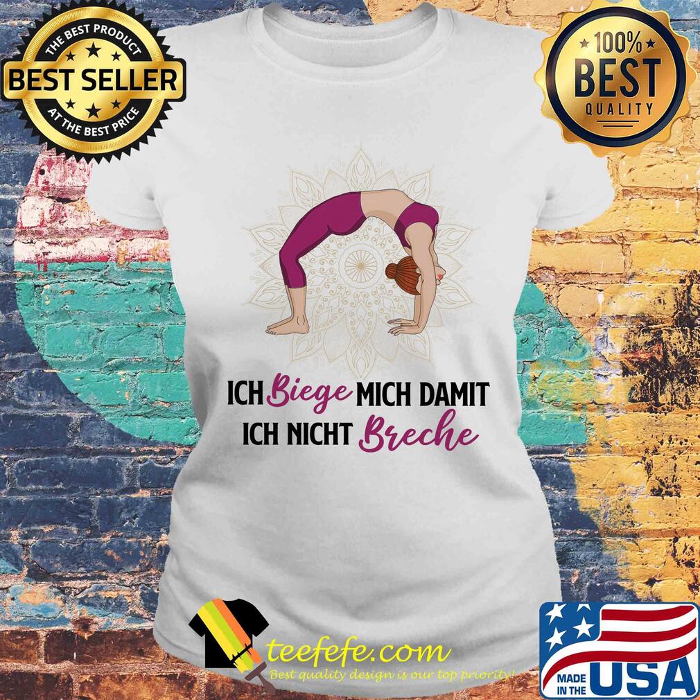 Ich biege mich damit ich nicht breche yoga s Laides tee Ich biege mich damit ich nicht breche yoga s Laides tee