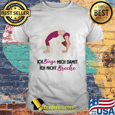 Ich biege mich damit ich nicht breche yoga shirt
