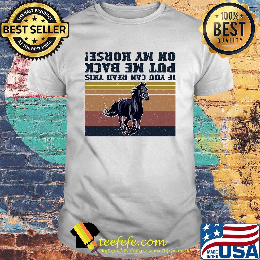 If you can read this put me back on my horse vintage shirt If you can read this put me back on my horse vintage shirt