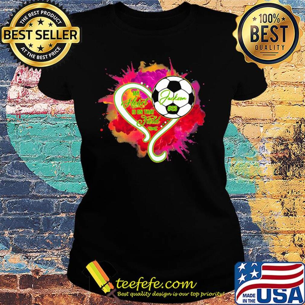 In my heart is on that field Jackson football s Ladies tee In my heart is on that field Jackson football s Ladies tee