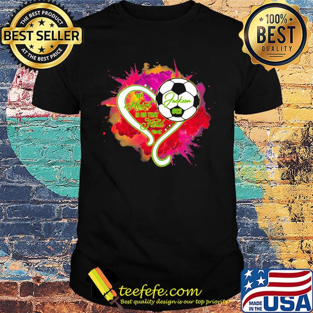 In my heart is on that field Jackson football shirt In my heart is on that field Jackson football shirt