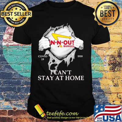 In-n-out burger covid-19 2020 i can’t stay at home hand shirt