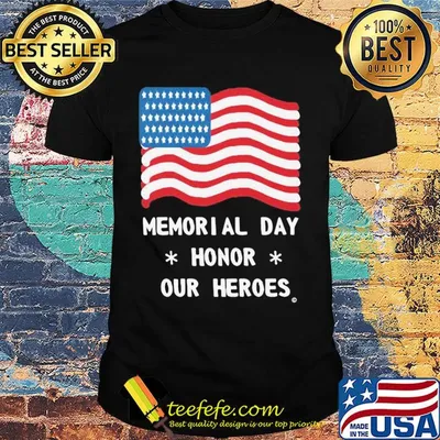 Independence Day memorial day honor our heroes shirt