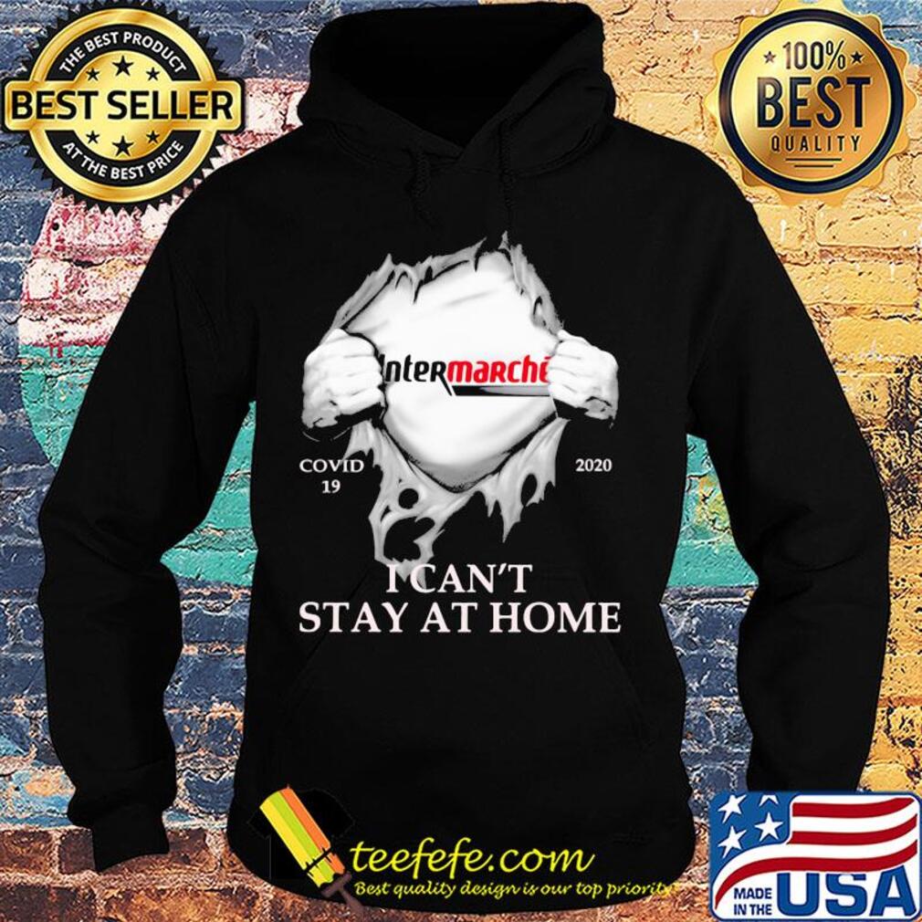 Intermarché covid-19 2020 i can’t stay at home hand s Hoodie Intermarché covid-19 2020 i can’t stay at home hand s Hoodie