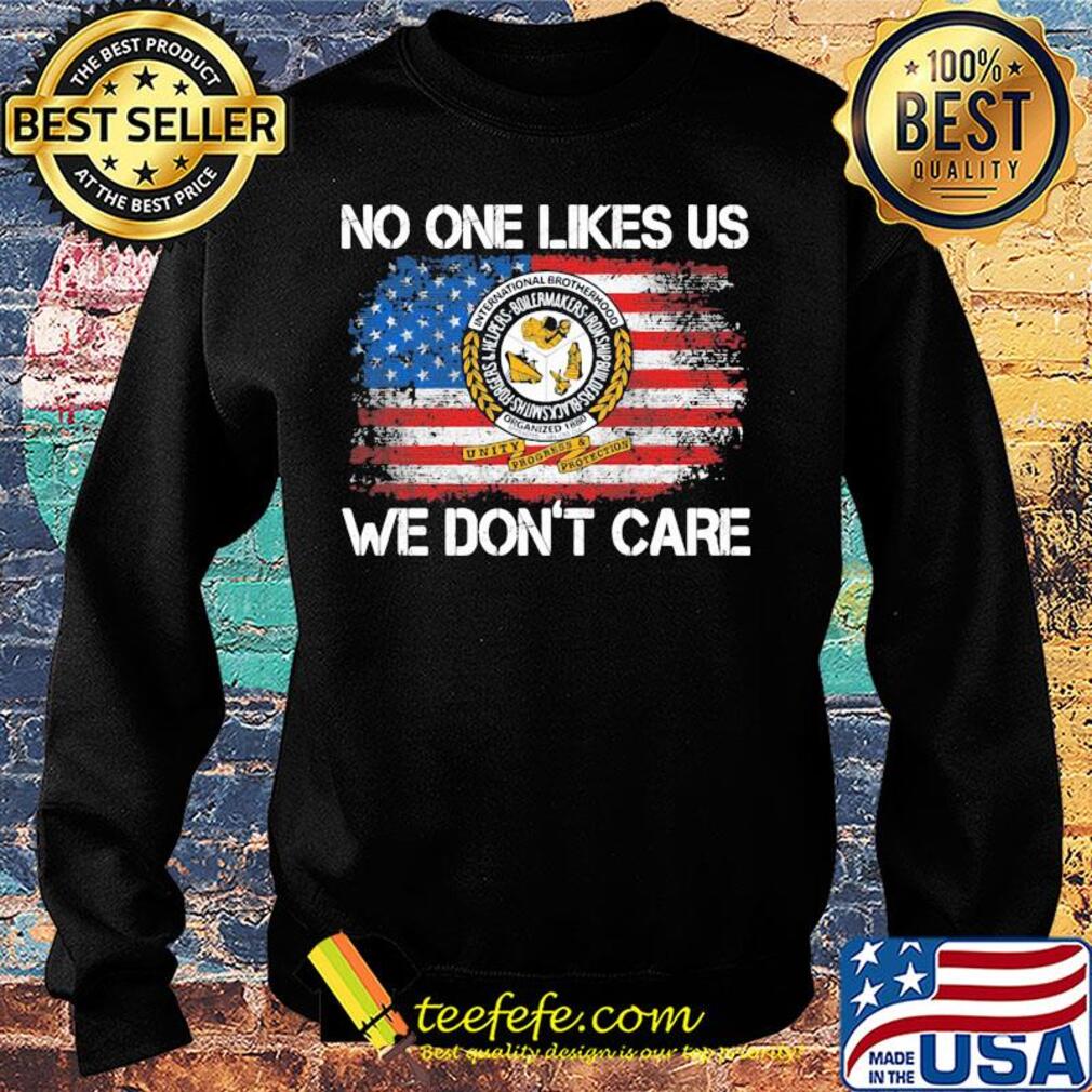 International brotherhood no one like likes us we don't care american flag independence day s Sweater International brotherhood no one like likes us we don't care american flag independence day s Sweater