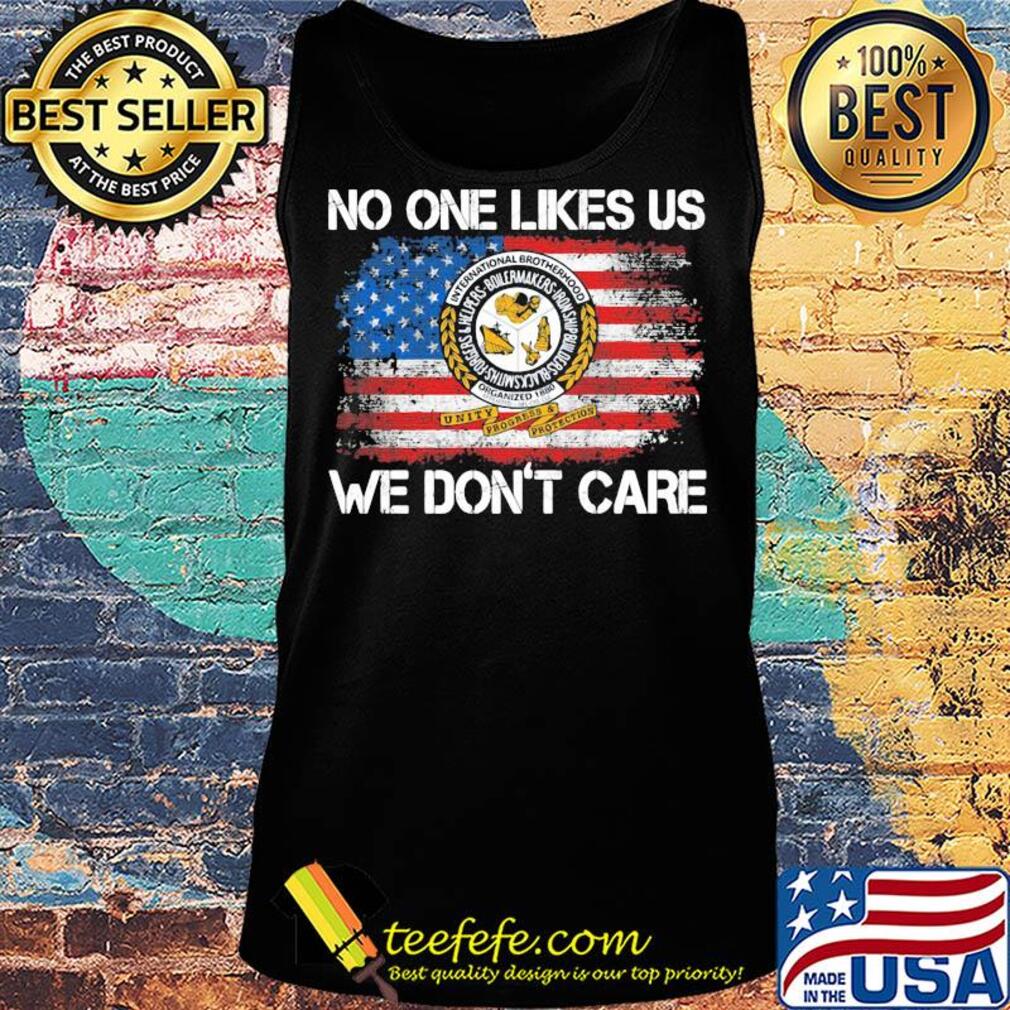 International brotherhood no one like likes us we don't care american flag independence day s Tank top International brotherhood no one like likes us we don't care american flag independence day s Tank top