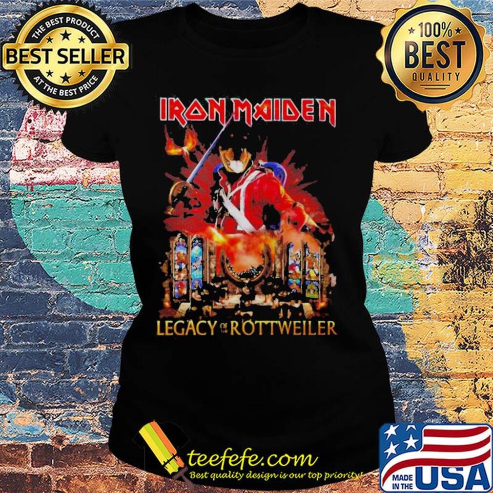 Iron maiden legacy of the rottweiler fire s Ladies tee Iron maiden legacy of the rottweiler fire s Ladies tee