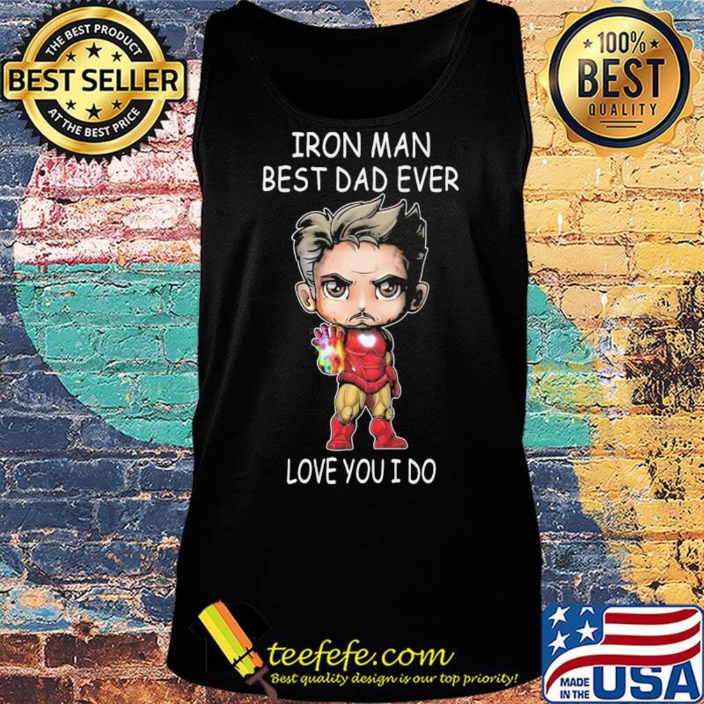 Iron man best dad ever love you i do s Tank top Iron man best dad ever love you i do s Tank top