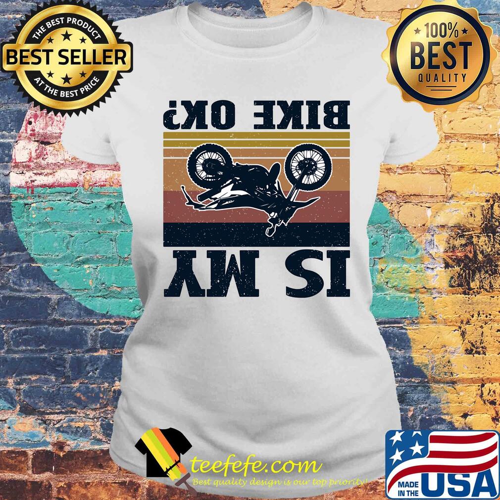 Is my bike ok motorcycling vintage s Laides tee Is my bike ok motorcycling vintage s Laides tee