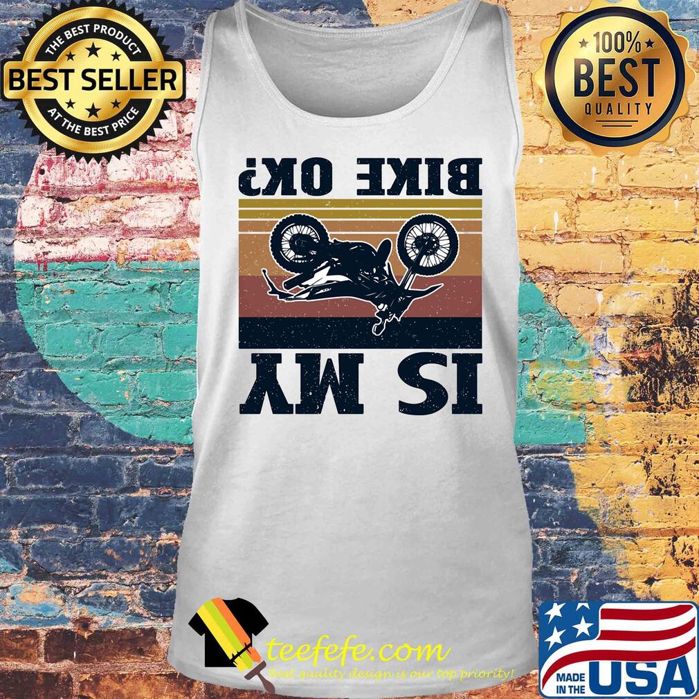 Is my bike ok motorcycling vintage s Tank top Is my bike ok motorcycling vintage s Tank top