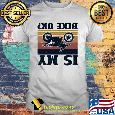 Is my bike ok motorcycling vintage shirt