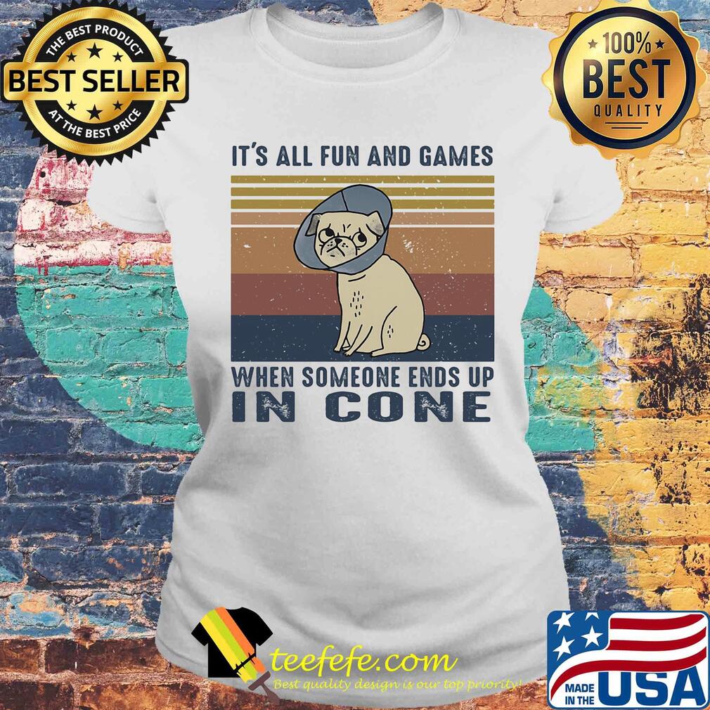 It's all fun and games when someone ends up in cone vintage s Laides tee It's all fun and games when someone ends up in cone vintage s Laides tee