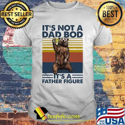 It's not a dad bod it's a father figure bear beer vintage shirt