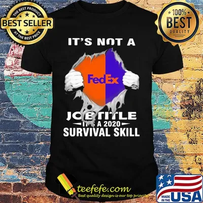 It's not a fedex job title it's a 2020 survival skill shirt