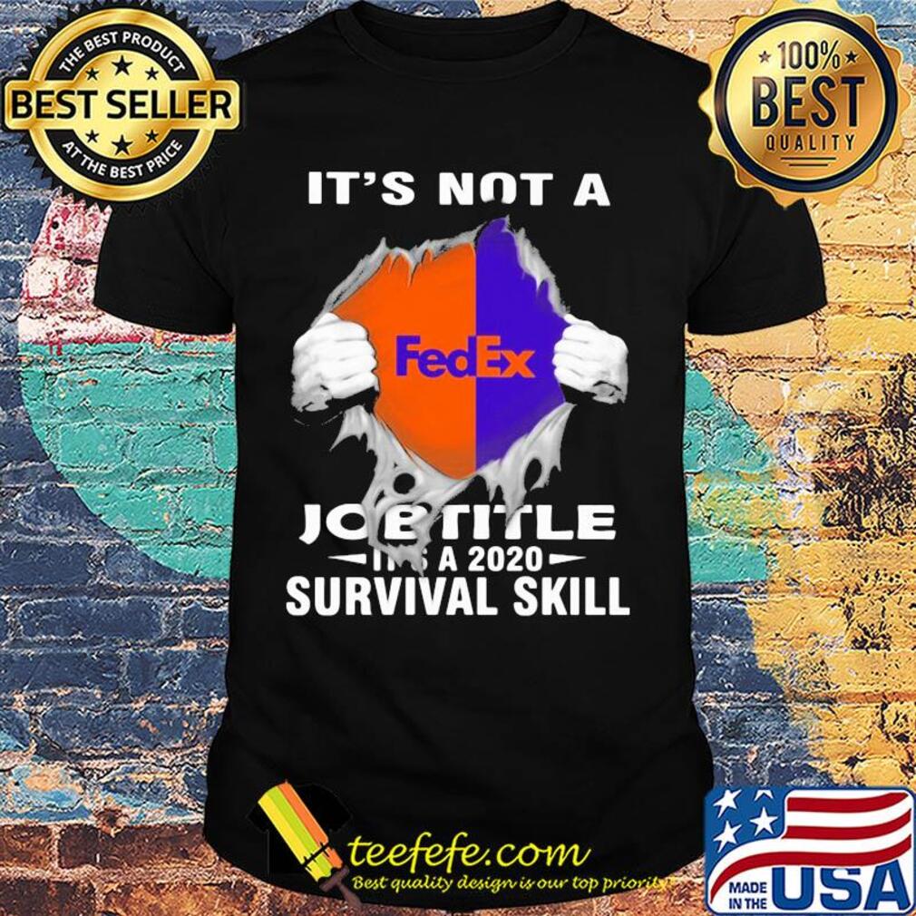 It's not a fedex job title it's a 2020 survival skill shirt