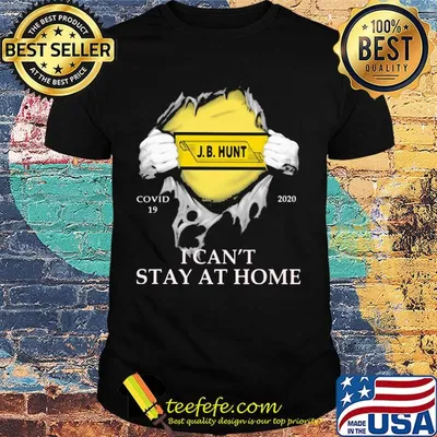 J.b. Hunt covid-19 2020 i can’t stay at home hand shirt
