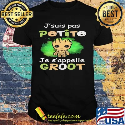 J'suis pas petite je s'appelle baby groot shirt